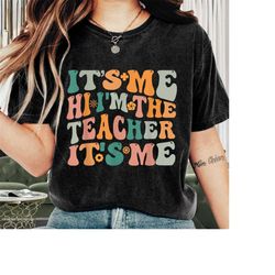 teacher shirt, it's me hi i'm the teacher shirt, teacher appreciation, funny teacher, teacher life, teacher gift idea, n