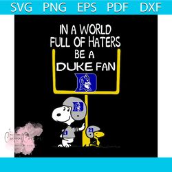 in a world full of haters be a duke fan svg