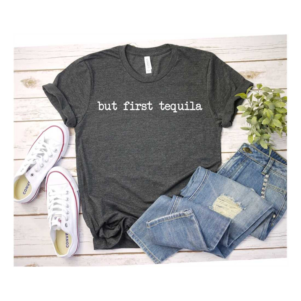 MR-2692023133736-but-first-tequila-tshirt-tequila-first-shirt-tequila-lover-image-1.jpg
