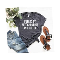 fueled by mitochondria and coffee shirt, science teacher gift, funny science tee, biology shirt, biology gift, science g