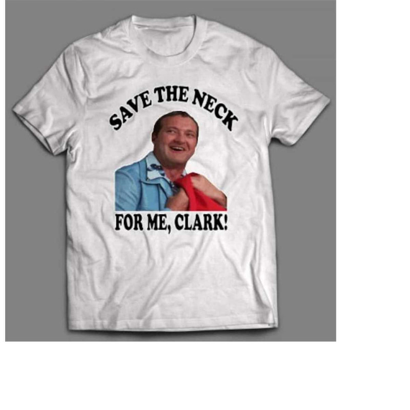 MR-2692023135925-save-the-neck-for-me-clark-funny-christmas-shirt-image-1.jpg
