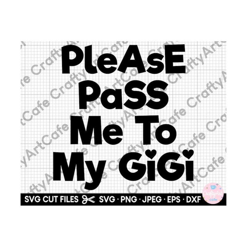 MR-269202314473-please-pass-me-to-my-gigi-svg-gigi-svg-gigi-png-image-1.jpg