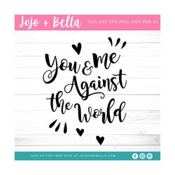 you and me against the world svg, love sign svg couple bedroom svg dxf eps png ai jpeg pdf cut files for home decoration