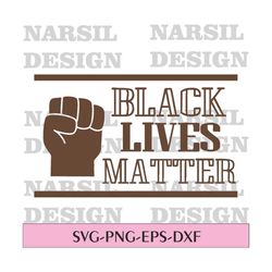 black lives matter svg black fist svg blm svg black lives svg cutting file black power svg svg, dxf, eps cricut