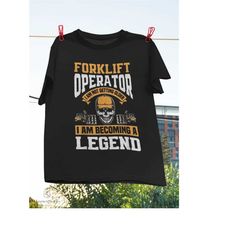 Forklift Operator Becoming Legend Funny Forklift Driver T-Shirt, Forklift Driver Shirt, Forklift Operator Shirt, Becomin