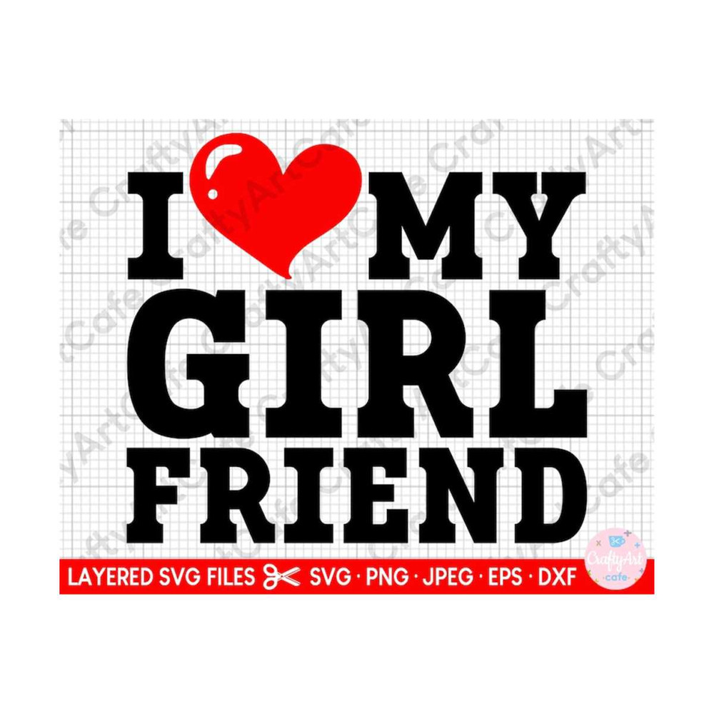 MR-2692023152457-i-love-my-girlfriend-svg-png-eps-dxf-cut-file-cricut-image-1.jpg