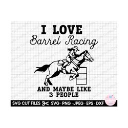 barrel racing svg png cricut i love barrel racing and maybe like 3 people