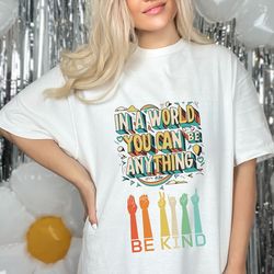 in a world where you can be anything be kind shirt, sign language, rainbow shirt, kindness counts tee - a824