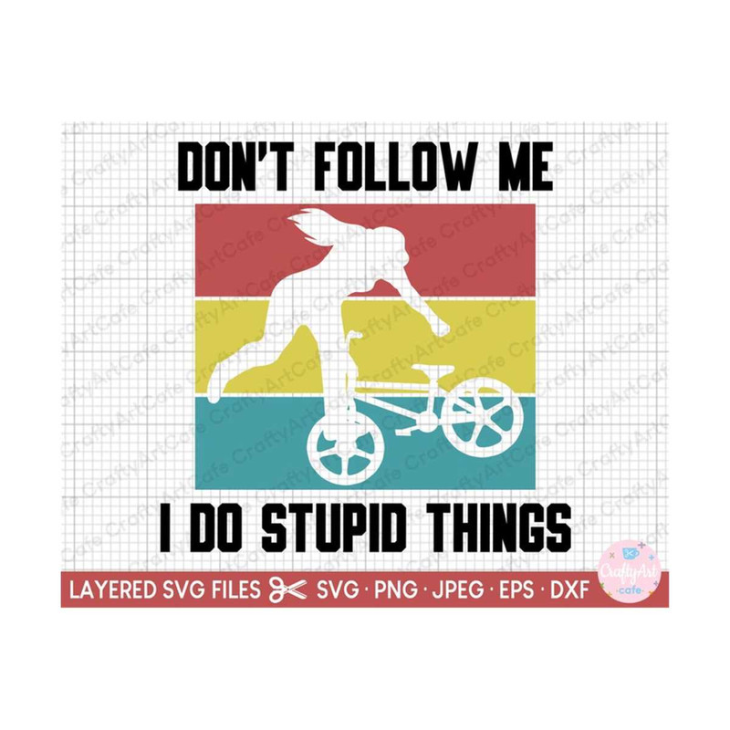 MR-2692023155450-bmx-girl-svg-bmx-girl-png-dont-follow-me-i-do-stupid-image-1.jpg