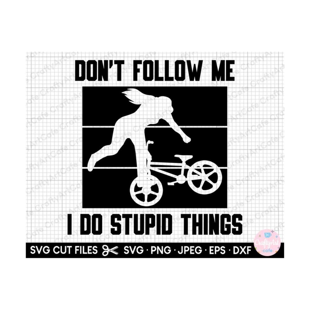 MR-2692023155559-bmx-girl-svg-bmx-girl-png-dont-follow-me-i-do-stupid-image-1.jpg