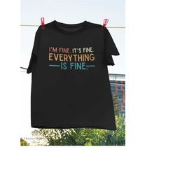 i'm doing well it's good everything is fine vintage t-shirt, i'm fine shirt, fine shirt, funny quote shirt, sarcastic sh