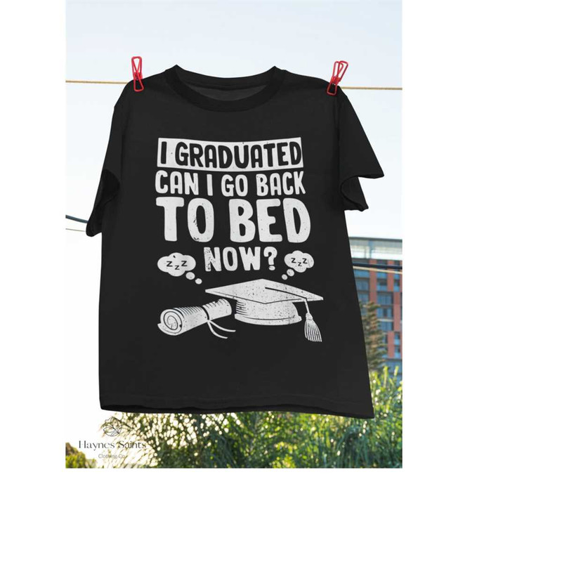 MR-269202316410-i-graduated-can-i-go-back-to-bed-now-t-shirt-graduate-this-image-1.jpg