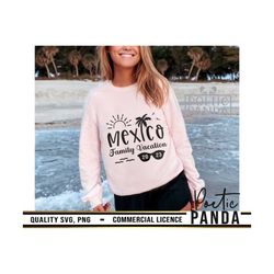 mexico family vacation 2023 svg png, cabo, tropical svg, vacation shirt svg, mexico holiday svg, beach svg, cancun svg,