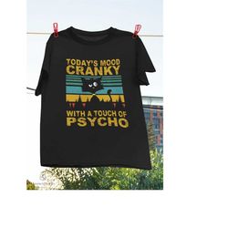 vintage retro today's mood cranky with a touch of psycho cat t-shirt, sarcastic shirt, cat lovers shirt, saying for blac