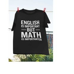 english is important but math is importanter funny vintage t-shirt, english shirt, math shirt, math teacher shirt, funny