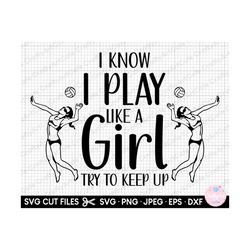 beach volleyball svg png jpg jpeg i know i play like a girl try to keep up