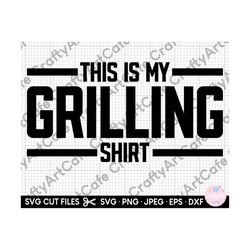 This Is My Grilling Shirt Svg For Cricut, Grilling Svg, Grilling Png, Bbq Svg, Bbq Png