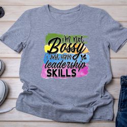 i'm not bossy i just have leadership skills sarcastic png sublimation t shirt design