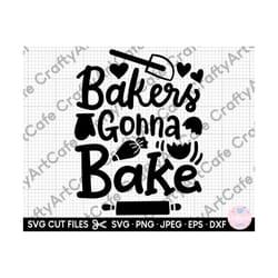 baking svg for cricut baking png baker svg baker gonna bake eps dxf jpg