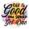 life is good you should get one.png