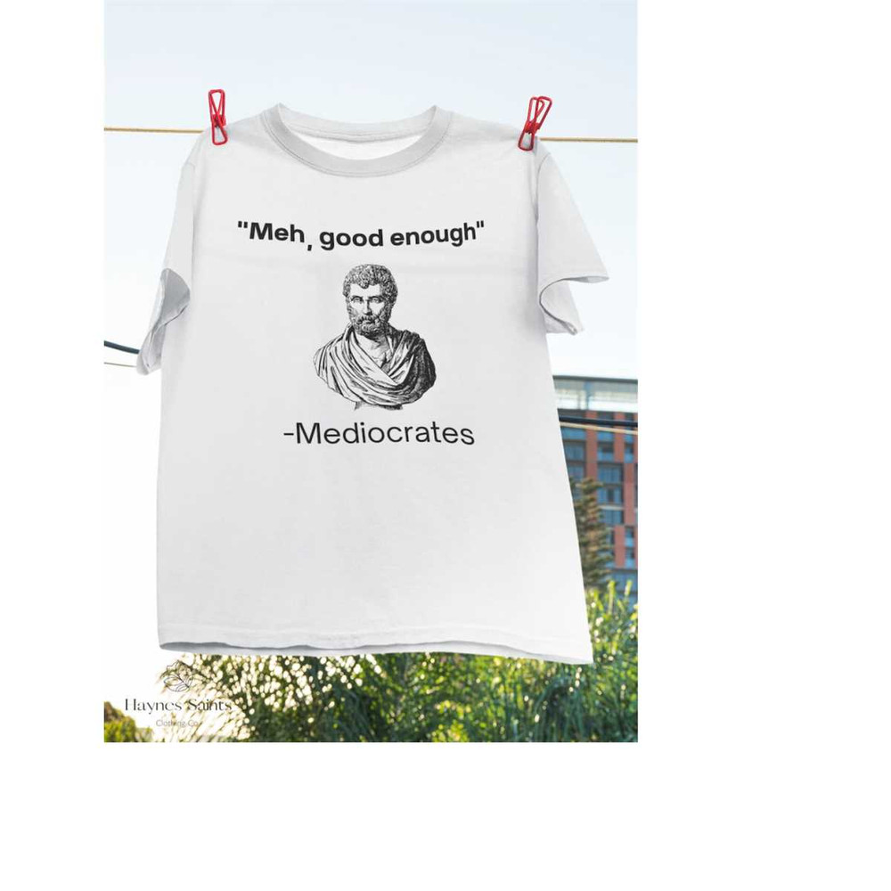 MR-26920231788-meh-good-enough-mediocrates-demotivational-t-shirt-ancient-image-1.jpg