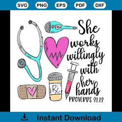 she works willingly with her hands proverrs svg, trending svg, nurse svg, proverrs svg, her hands svg, nurse life svg, h