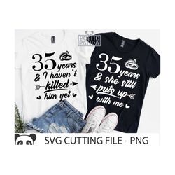 35th wedding anniversary svg png, cricut, matching shirts svg, 35 years married, 35th anniversary svg, we still do svg,