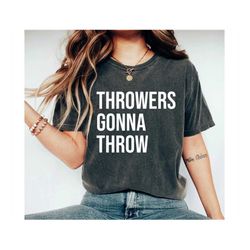 throwers gonna throw unisex shirt - discus shirt discus gift discus thrower track and field discus throw javelin thrower