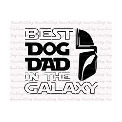best dog dad in the galaxy svg, father's day svg, best dad svg, daddy svg, gift for dad, vacay mode svg, blessed dad svg