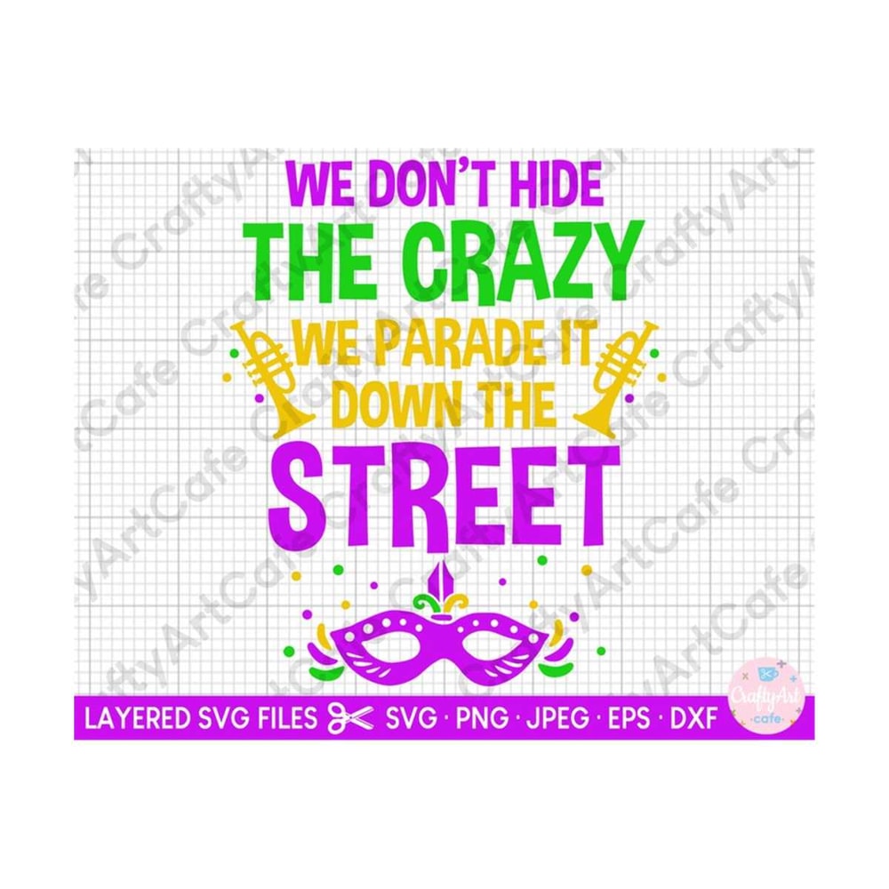 MR-269202318431-mardi-gras-svg-for-shirts-we-dont-hide-the-crazy-we-image-1.jpg