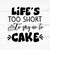 MR-269202318610-lifes-too-short-to-say-no-to-cake-svg-file-cake-png-image-1.jpg