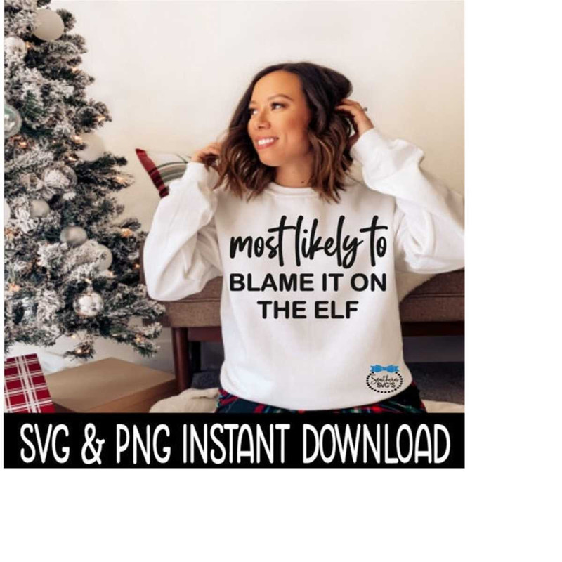 MR-26920231876-most-likely-to-blame-it-on-the-elf-svg-png-christmas-shirt-image-1.jpg