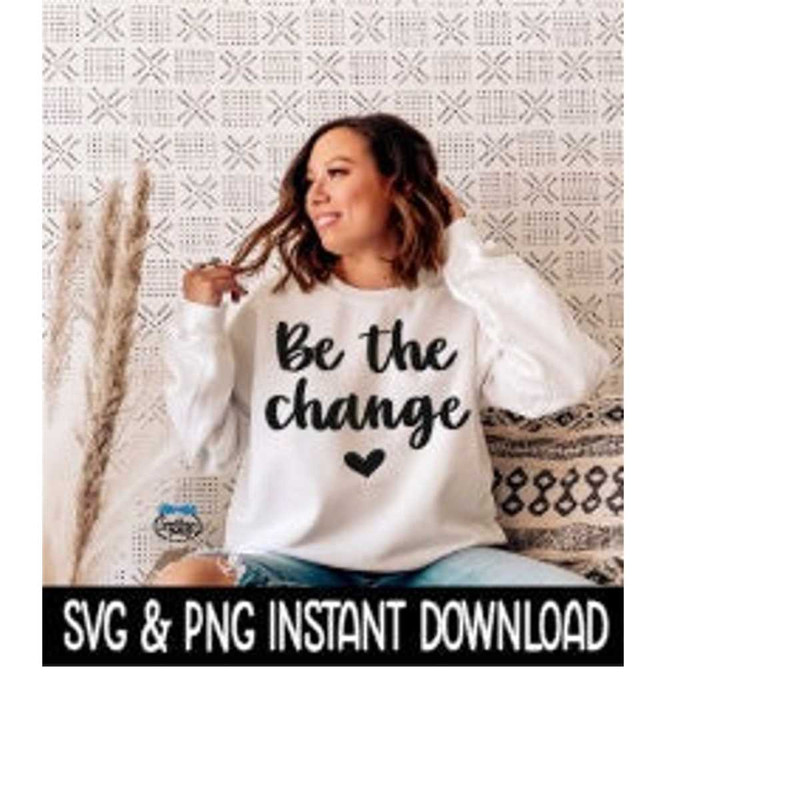 MR-26920231886-be-the-change-svg-png-file-inspirational-quote-sweatshirt-image-1.jpg