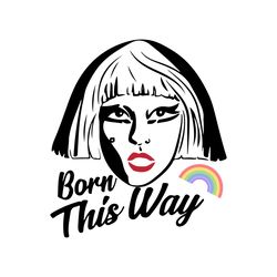 born this way lady gaga svg, famous people usa svg,