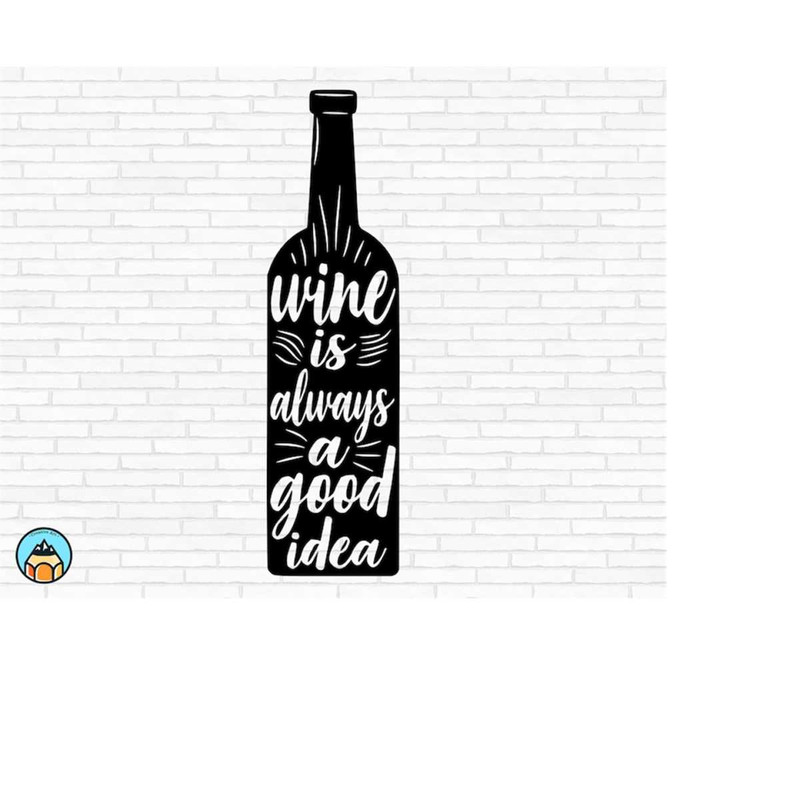 MR-2692023182039-wine-is-always-a-good-idea-svg-wine-svg-wine-quotes-svg-image-1.jpg