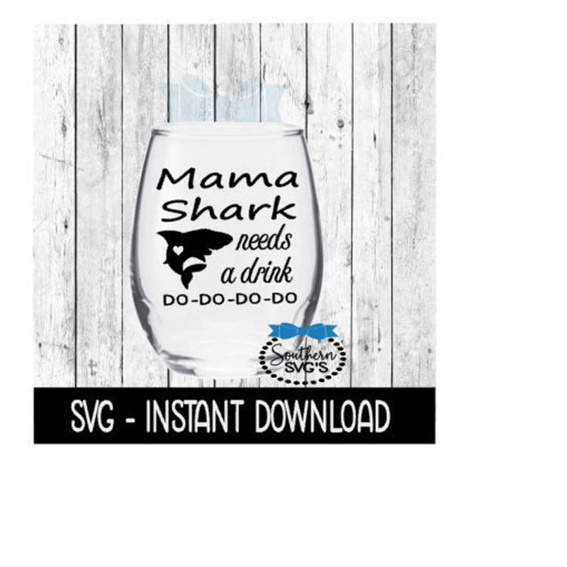 MR-2692023182211-mama-shark-needs-a-drink-do-do-do-do-svg-svg-files-instant-image-1.jpg