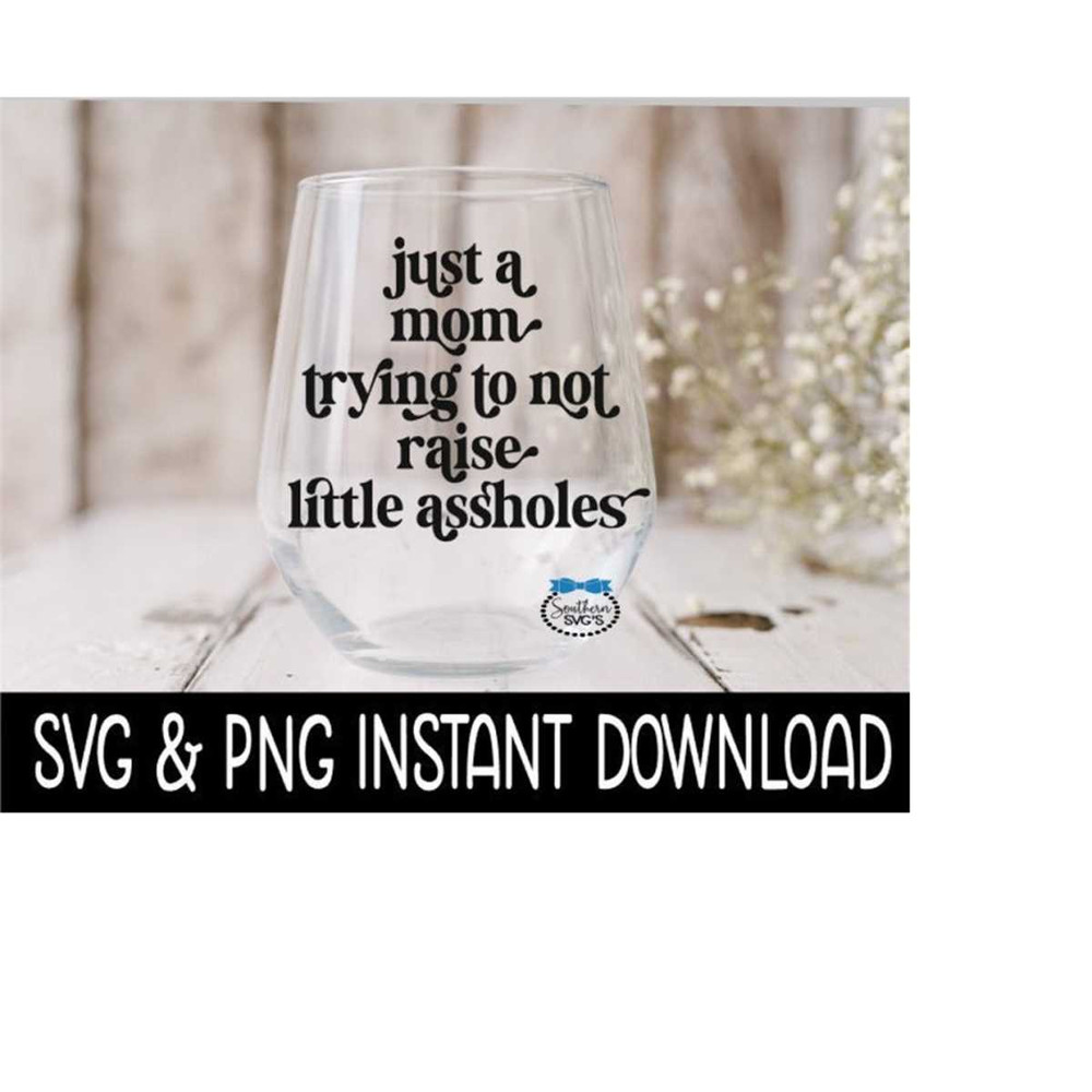 MR-269202318280-just-a-mom-trying-not-to-raise-little-assholes-svg-png-funny-image-1.jpg