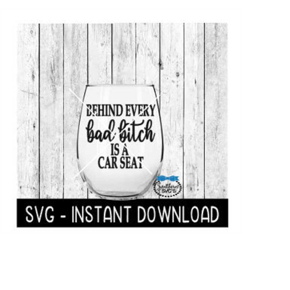 MR-2692023183441-behind-every-bad-bitch-is-a-car-seat-svg-file-tee-shirt-svg-image-1.jpg