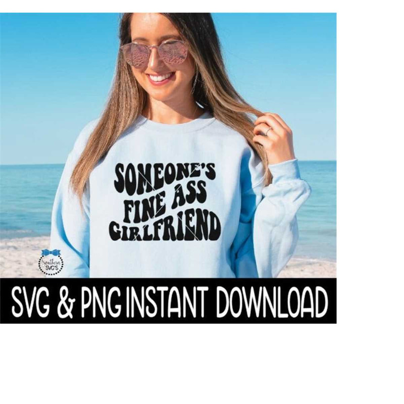 MR-269202318366-someones-fine-ass-girlfriend-svg-file-someones-fine-ass-image-1.jpg