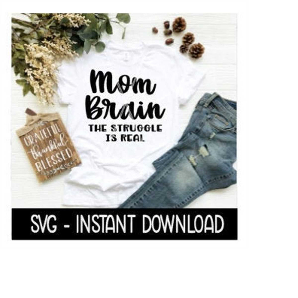 MR-2692023183918-mom-brain-the-struggle-is-real-svg-funny-mom-tee-shirt-svg-image-1.jpg