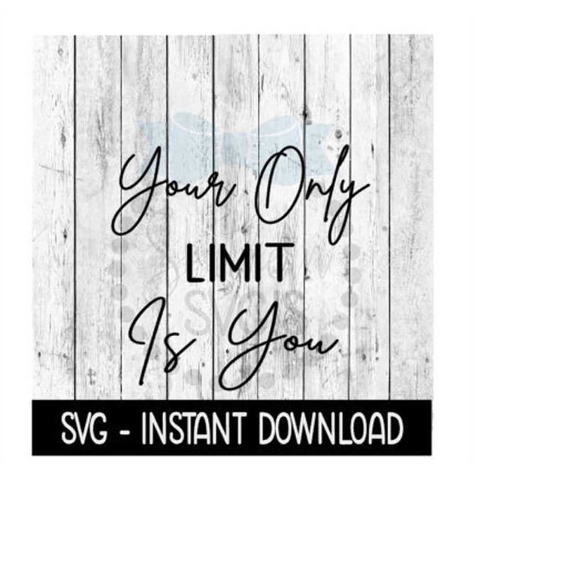 MR-2692023184342-your-only-limit-is-you-svg-funny-svg-files-instant-download-image-1.jpg