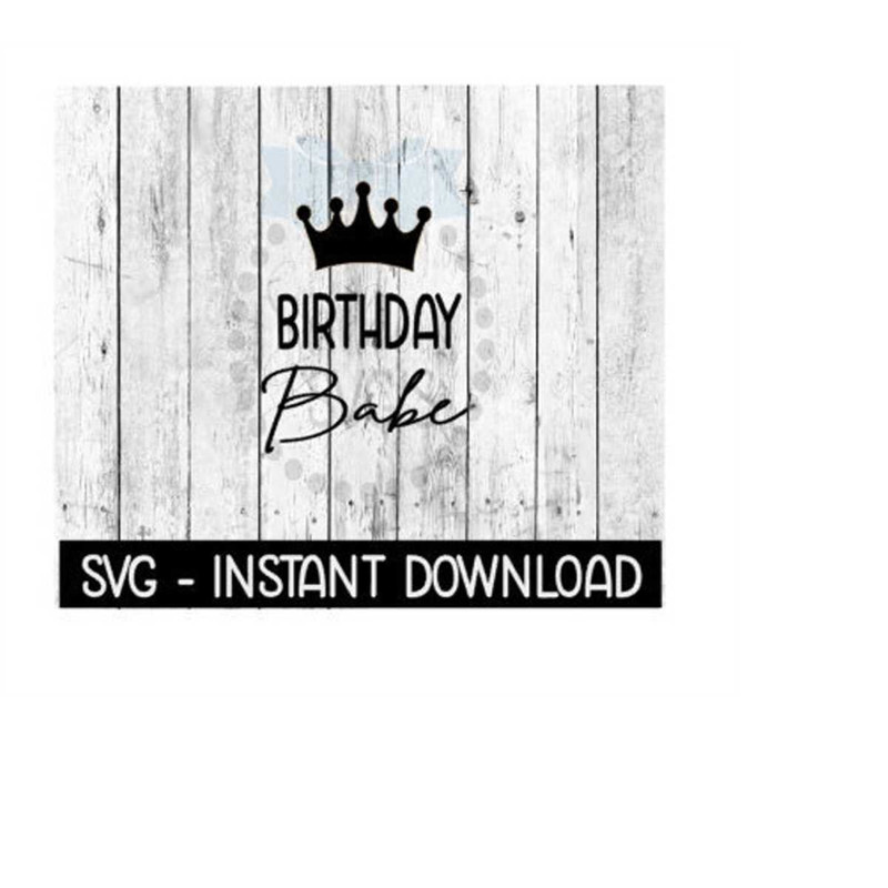 MR-2692023184859-birthday-babe-with-crown-svg-files-instant-download-cricut-image-1.jpg