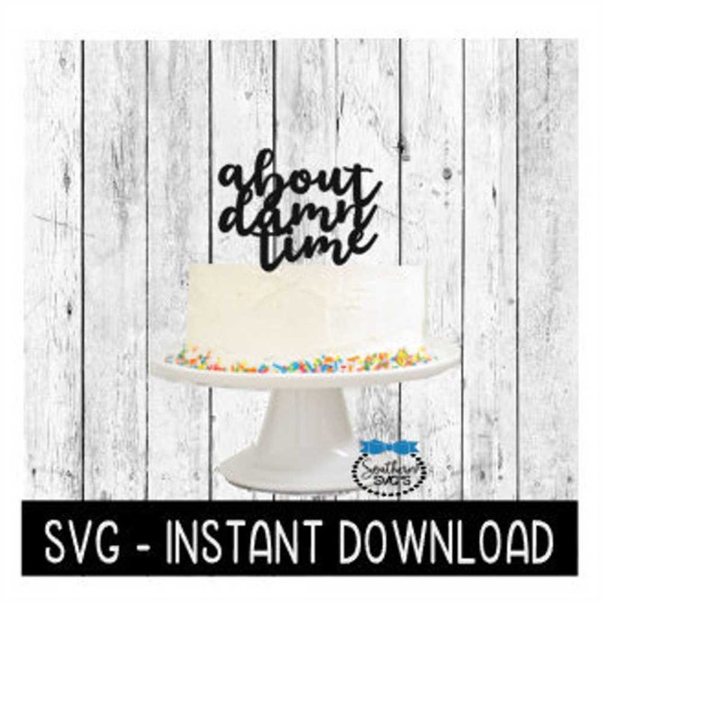 MR-2692023184912-cake-topper-svg-file-about-damn-time-cake-topper-svg-instant-image-1.jpg