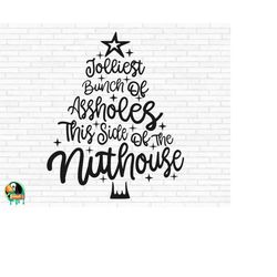 jolliest bunch of assholes this side of the nuthouse svg, funny christmas svg, nuthouse cut files, cricut, silhouette, p