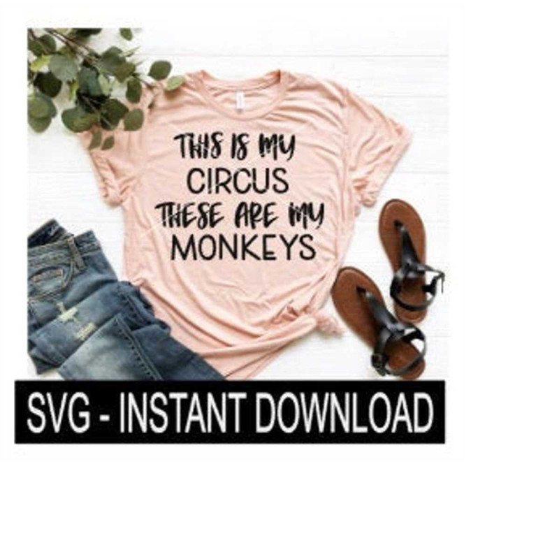 MR-2692023185852-this-is-my-circus-these-are-my-monkeys-svg-files-tee-shirt-image-1.jpg