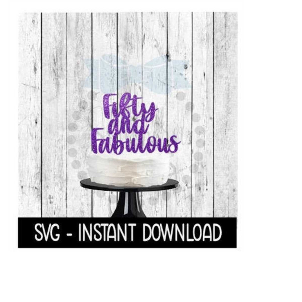 MR-269202319322-cake-topper-svg-file-fifty-and-fabulous-cake-topper-svg-image-1.jpg
