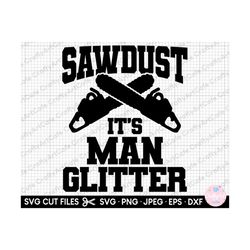 lumberjack svg lumberpack png woodworker svg woodworker png arborist svg arborist png sawdust it's man glitter