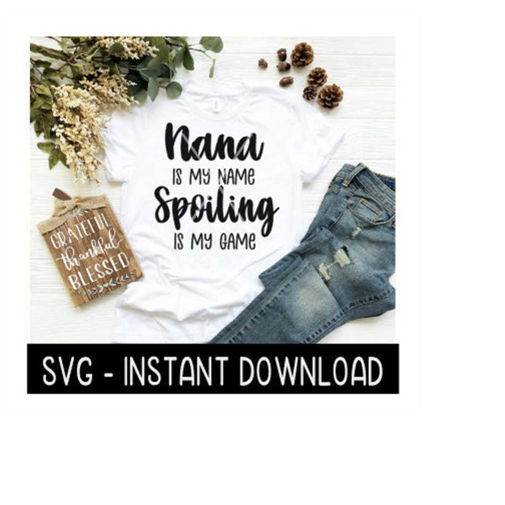 MR-269202319933-nana-is-my-name-spoiling-is-my-game-svg-nana-svg-svg-files-image-1.jpg