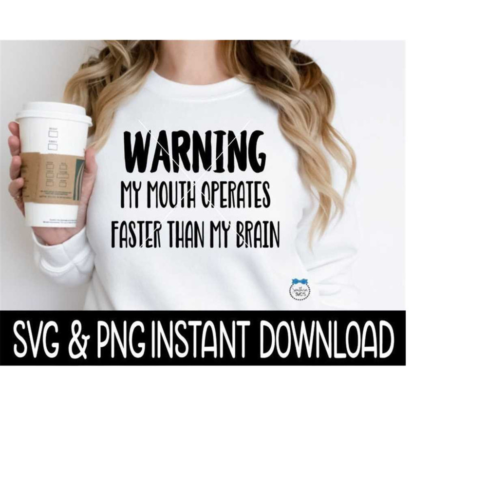 MR-2692023191738-warning-my-mouth-operates-faster-than-my-brain-svg-funny-svg-image-1.jpg