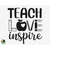 MR-2692023192256-teach-love-inspire-svg-love-teacher-svg-school-svg-teacher-image-1.jpg